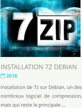 INSTALLATION 7Z DEBIAN  2018 Installation de 7z sur Debian, un des nombreux logiciel de compression, mais qui reste le principale 