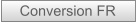 Conversion FR