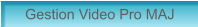 Gestion Video Pro MAJ