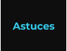 Astuces