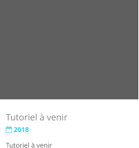 Tutoriel  venir  2018 Tutoriel  venir