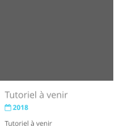 Tutoriel  venir  2018 Tutoriel  venir