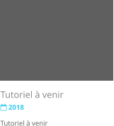 Tutoriel  venir  2018 Tutoriel  venir