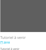 Tutoriel  venir  2018 Tutoriel  venir